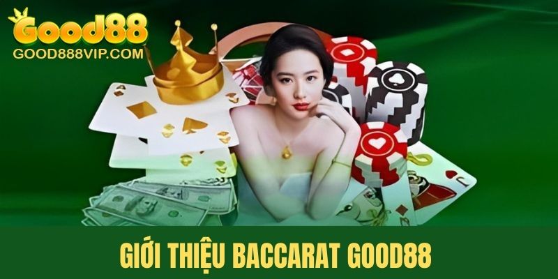 Giới thiệu trò trò chơi Baccarat Good88 