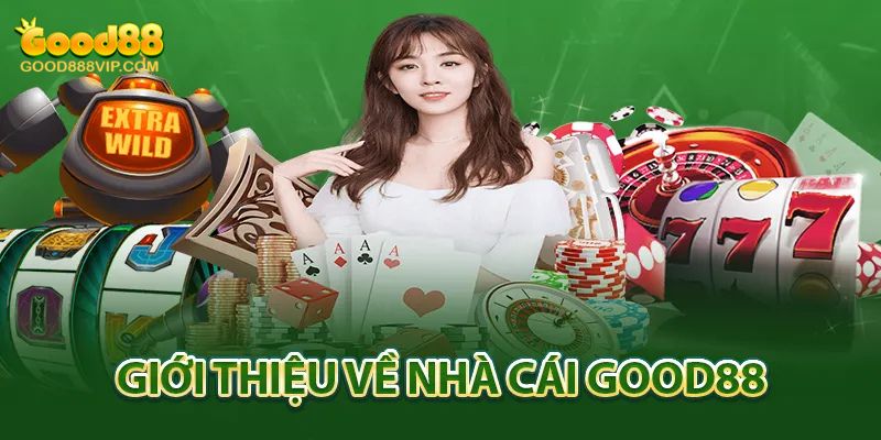 Giới thiệu Good88 - Thiên đường cá cược bạn nên thử một lần trong đời