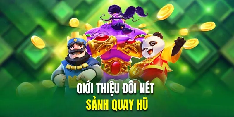 Giới thiệu đôi nét về sảnh quay hũ